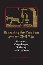 cover of Searching for Freedom after the Civil War: Klansman, Carpetbagger, Scalawag, and Freedman