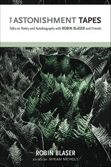 cover of The Astonishment Tapes: Talks on Poetry and Autobiography with Robin Blaser and Friends