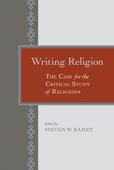 cover of Writing Religion: The Case for the Critical Study of Religion