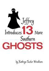 cover of Jeffrey Introduces Thirteen More Southern Ghosts: Commemorative Edition