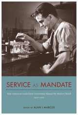 cover of Service as Mandate: How American Land-Grant Universities Shaped the Modern World, 1920–2015