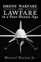 cover of Drone Warfare and Lawfare in a Post-Heroic Age