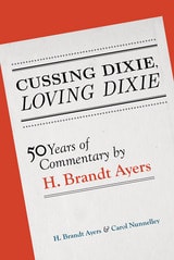 cover of Cussing Dixie, Loving Dixie: Fifty Years of Commentary by H. Brandt Ayers