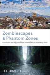 cover of Zombiescapes and Phantom Zones: Ecocriticism and the Liminal from "Invisible Man" to "The Walking Dead"