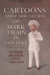 cover of Cartoons and Caricatures of Mark Twain in Context: Reformer and Social Critic, 1869–1910