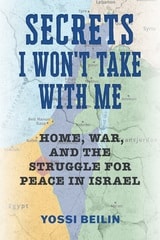 cover of Secrets I Won't Take with Me: Home, War, and the Struggle for Peace in Israel
