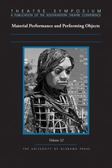 cover of Theatre Symposium, Vol. 32: Material Performance and Performing Objects