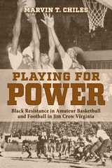 cover of Playing for Power: Black Resistance in Amateur Basketball and Football in Jim Crow Virginia