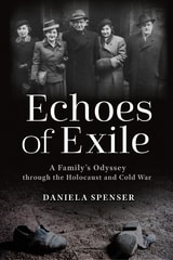 cover of Echoes of Exile: A Family’s Odyssey through the Holocaust and Cold War