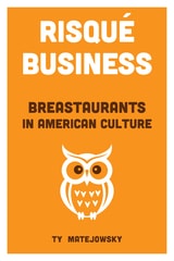 cover of Risqué Business: Breastaurants in American Culture
