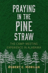 cover of Praying in the Pine Straw: The Camp-Meeting Experience in Alabama