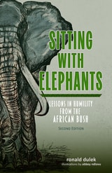 cover of Sitting with Elephants: Lessons in Humility from the African Bush, Enhanced and Expanded Second Edition