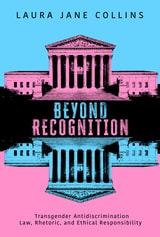 cover of Beyond Recognition: Transgender Antidiscrimination Law, Rhetoric, and Ethical Responsibility