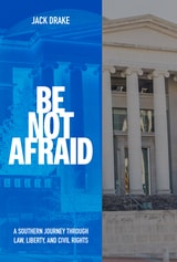 cover of Be Not Afraid: A Southern Journey Through Law, Liberty, and Civil Rights