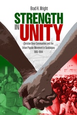 cover of Strength in Unity: Christian Base Communities and the Urban Popular Movement in Guadalajara, 1965–1994