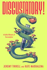 cover of Disgustatory!: A Gothic Rhetoric of Consumption