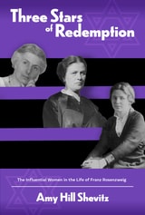 cover of Three Stars of Redemption: The Influential Women in the Life of Franz Rosenzweig