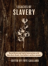 cover of Legacies of Slavery: Shared History and Family Conversations with Myra Davis-Branic, Frye Gaillard, and Kern Jackson
