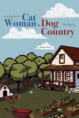 cover of Cat Woman in Dog Country: A Year on a Southern Farm