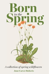 cover of The Born in the Spring: A Collection of Spring Wildflowers