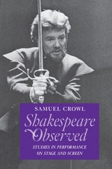 cover of Shakespeare Observed: Studies in Performance on Stage and Screen