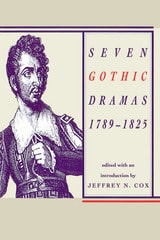 cover of Seven Gothic Dramas, 1789–1825: 1789-1825