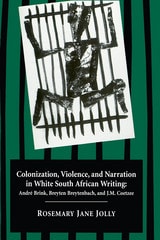 cover of Colonization, Violence, and Narration in White South African Writing: André Brink, Breyten Breytenbach, and J. M. Coetzee