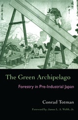 cover of The Green Archipelago: Forestry in Preindustrial Japan