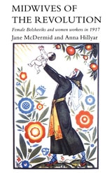 cover of Midwives of the Revolution: Female Bolsheviks and Women Workers in 1917