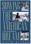 cover of Sowing the American Dream: How Consumer Culture Took Root in the Rural Midwest