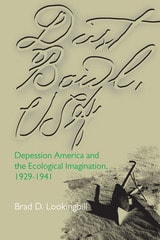 cover of Dust Bowl, USA: Depression America and the Ecological Imagination, 1929–1941