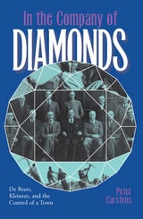 cover of In the Company of Diamonds: De Beers, Kleinzee, and the Control of a Town