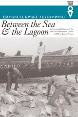 cover of Between the Sea and the Lagoon: An Eco-social History of the Anlo of Southeastern Ghana c. 1850 to Recent Times