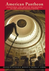 cover of American Pantheon: Sculptural and Artistic Decoration of the United States Capitol