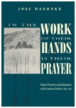 cover of In the Work of Their Hands Is Their Prayer: Cultural Narrative and Redemption on the American Frontiers, 1830-1930