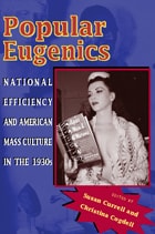 cover of Popular Eugenics: National Efficiency and American Mass Culture in the 1930s