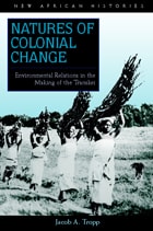 cover of Natures of Colonial Change: Environmental Relations in the Making of the Transkei