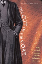 cover of The Cut of His Coat: Men, Dress, and Consumer Culture in Britain, 1860–1914