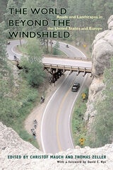 cover of The World beyond the Windshield: Roads and Landscapes in the United States and Europe