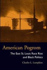 cover of American Pogrom: The East St. Louis Race Riot and Black Politics