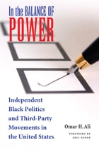 cover of In the Balance of Power: Independent Black Politics and Third-Party Movements in the United States