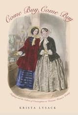 cover of Come Buy, Come Buy: Shopping and the Culture of Consumption in Victorian Women’s Writing