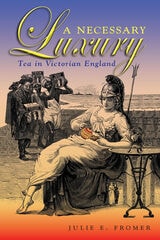 cover of A Necessary Luxury: Tea in Victorian England