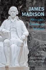 cover of James Madison: Philosopher, Founder, and Statesman