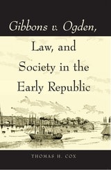 cover of Gibbons v. Ogden, Law, and Society in the Early Republic