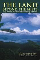 cover of The Land beyond the Mists: Essays on Identity and Authority in Precolonial Congo and Rwanda