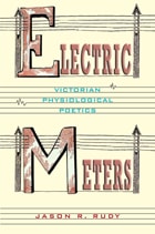 cover of Electric Meters: Victorian Physiological Poetics