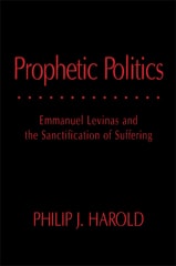cover of Prophetic Politics: Emmanuel Levinas and the Sanctification of Suffering