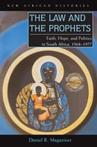cover of The Law and the Prophets: Black Consciousness in South Africa, 1968–1977