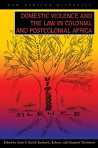 cover of Domestic Violence and the Law in Colonial and Postcolonial Africa